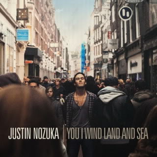 Justin Nozuka - U I Wind Land And Sea